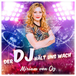Miriam Von Oz – Der DJ Hält Uns Wach